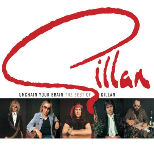 Unchain Your Brain: The Best Of Gillan