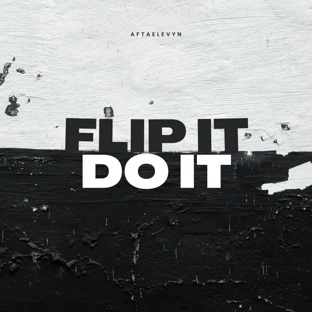 FLIP IT (DO IT)