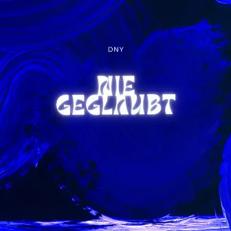 Nie Geglaubt by DnY