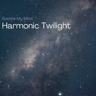 Harmonic Twilight: 432 Hz Evening Melodies by Soothe My Mind