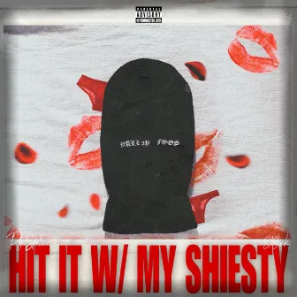 Hit it w/ my shiesty by Pg.Spilz