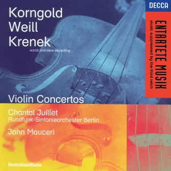 Korngold / Weill / Krenek: Violin Concertos by Chantal Juillet