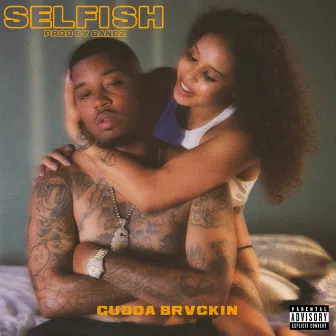 SELFISH by Gudda Brvckin