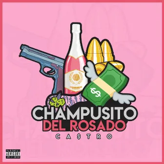 Champusito del Rosado by Ca$tro