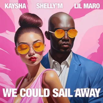 We could sail away by Shelly'M