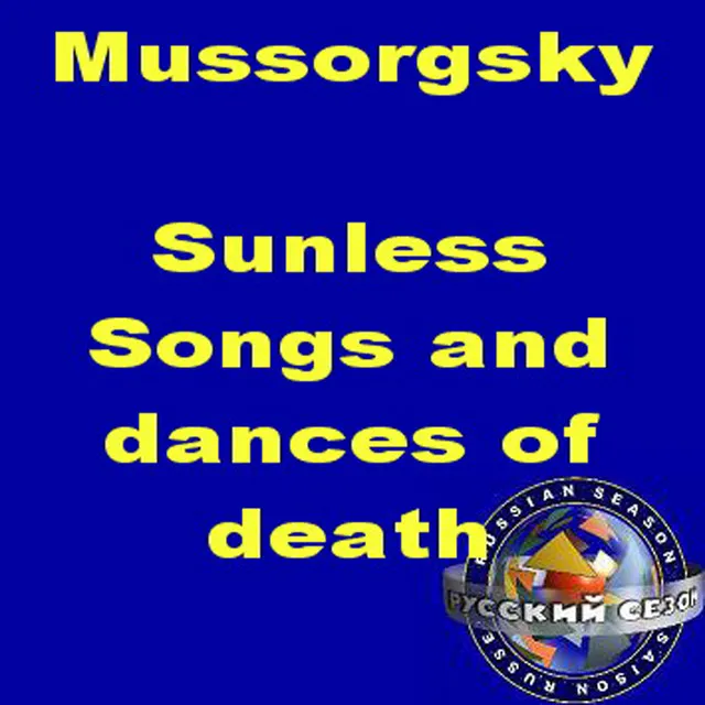 Mussorgsky: Sunless. Songs And Dances Of Death. Songs.