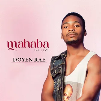 Mahaba (No Love) by Doyen Rae