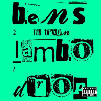 Bens 2 - Lambo Drop by FRZ Ricch