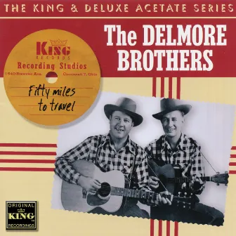 Fifty Miles To Travel by The Delmore Brothers