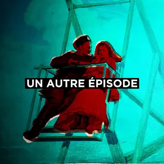 Un autre épisode by KJT