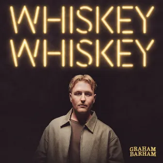 WHISKEY WHISKEY by Graham Barham