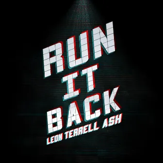 Run It Back by Leon terrell Ash