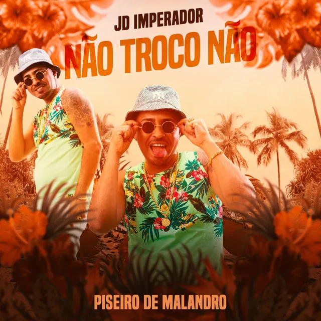 Não Troco Não - Piseiro de Malandro