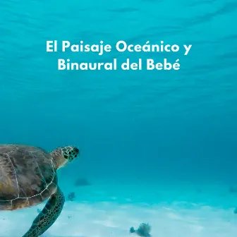 El Paisaje Oceánico Y Binaural Del Bebé by Olas del océano durmientes