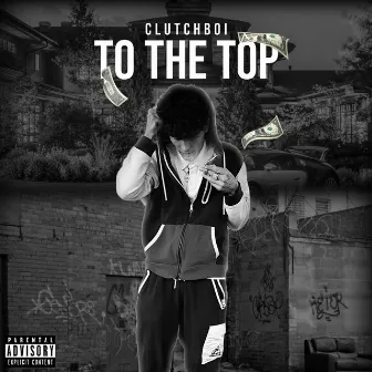 To The Top by Clutchboi