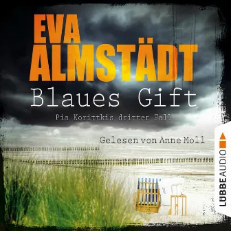 Blaues Gift - Pia Korittkis dritter Fall [Kommissarin Pia Korittki 3 (Ungekürzt)] by Eva Almstädt