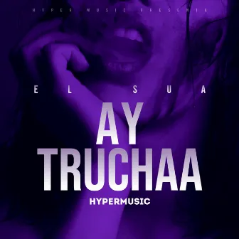 Ay Trucha by El Sua