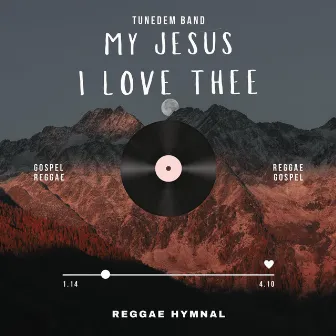 My Jesus I love Thee by Tunedem Band