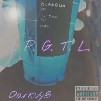 I.P.G.T.L by DarkVyb