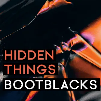 Hidden Things by Bootblacks