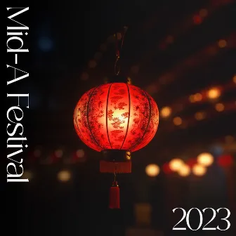 Mid-A Festival 2023 - Zhongqiu Jie Zhōngguó Chuántǒng Yīnlè by World Festival Anthems