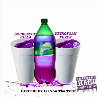 Styrofoam Fever by DoubleCup Killa