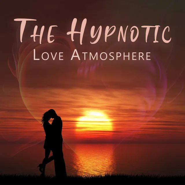 The Hypnotic Love Atmosphere