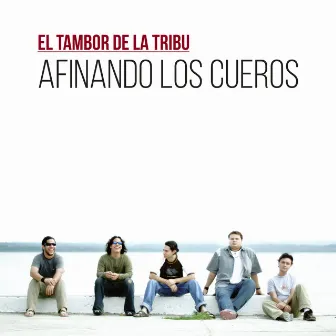 Afinando los Cueros by El Tambor De La Tribu