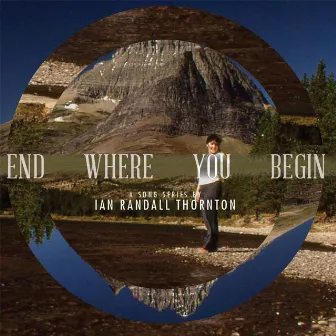 End Where You Begin by Ian Randall Thornton