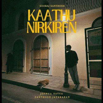 Kaathu Nirkiren by Santhosh Jayakaran