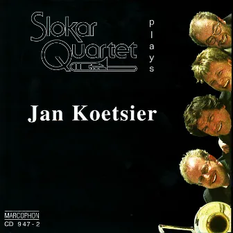 Slokar Quartet Plays Jan Koetsier by Slokar Trombone Quartet