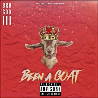 Been a Goat by Bro God III