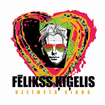 FĒLIKSS ĶIĢELIS UZZĪMĒTĀ SIRDS by Fēlikss Ķiģelis