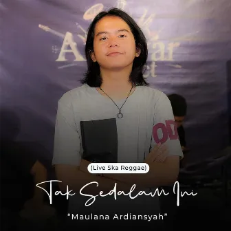 Tak Sedalam Ini (Live Ska Reggae) by Maulana Ardiansyah