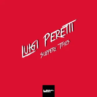 Slippery Times by Luigi Peretti