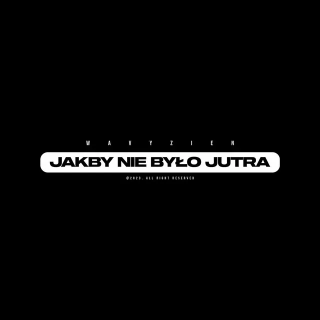 JAKBY NIE BYŁO JUTRA