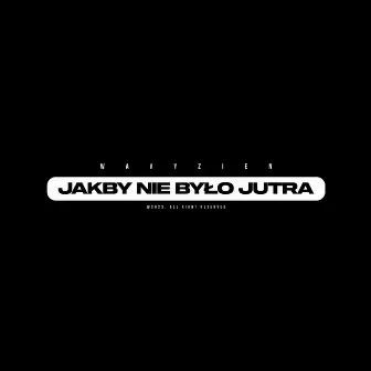 JAKBY NIE BYŁO JUTRA by wavyzien