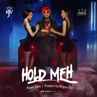 HOLD MEH by Kerry John