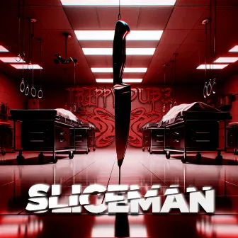 Sliceman by Trippy Dubz