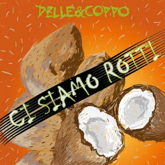 Ci Siamo Rotti by Delle&Coppo