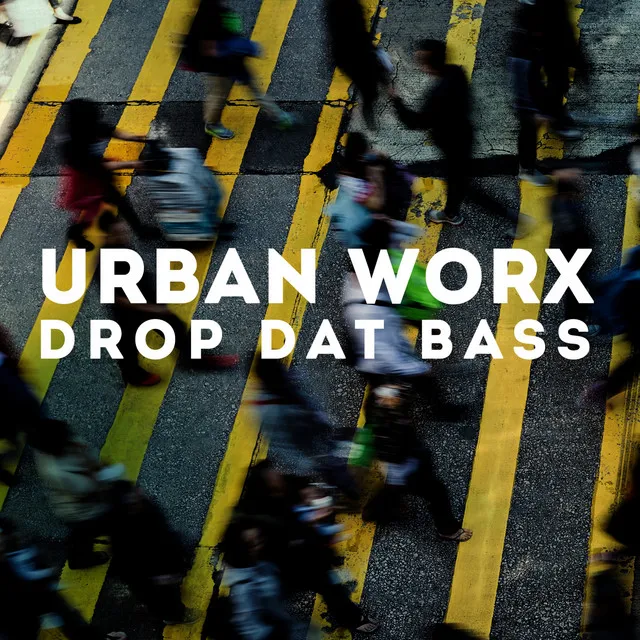 Urban Worx: Drop Dat Bass