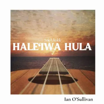 Hale‘iwa Hula by Ian O'Sullivan