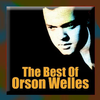 The Best Of by Orson Welles