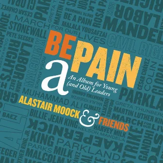 Be a Pain - An Album for Young (and Old) Leaders by Alastair Moock