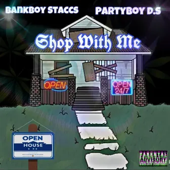 SHOP WIT ME by Bankboy Staccs