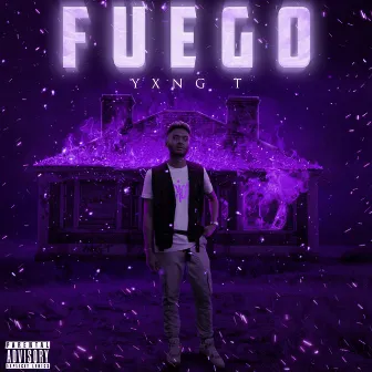 Fuego by YXNG T