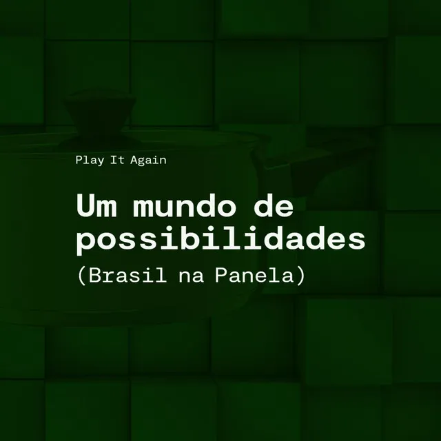 Um Mundo de Possibilidades (Brasil na Panela)