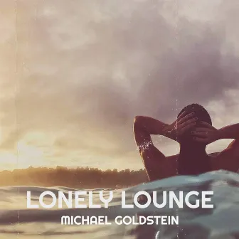 Lonely Lounge by Michael Goldstein