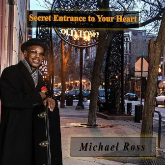 Secret Entrance to Your Heart by Michael Ross