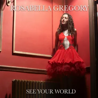 See Your World by Rosabella Gregory